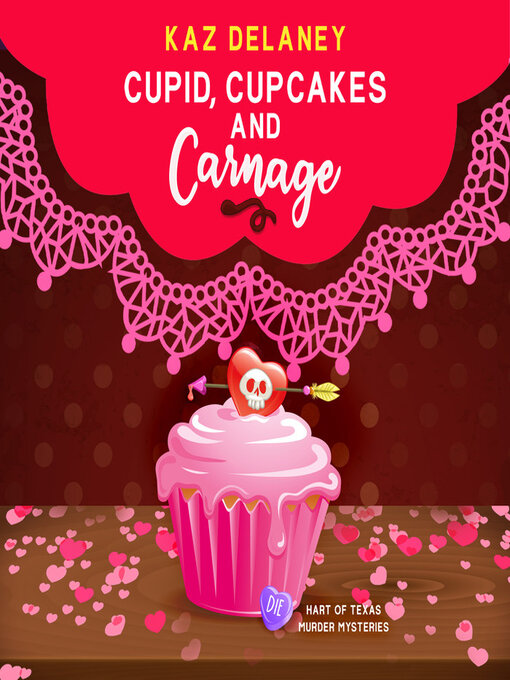 Title details for Cupid, Cupcakes and Carnage by Kaz Delaney - Available